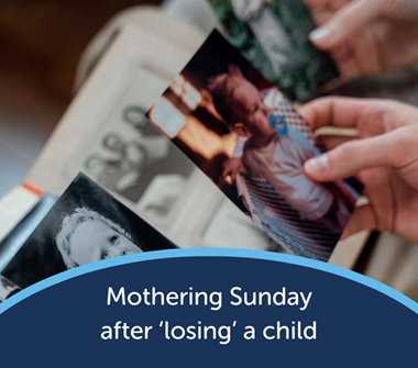 Mothering Sunday after ‘losing’ a child