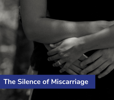 The Silence of Miscarriage
