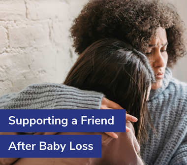 Supporting a Friend After Baby Loss