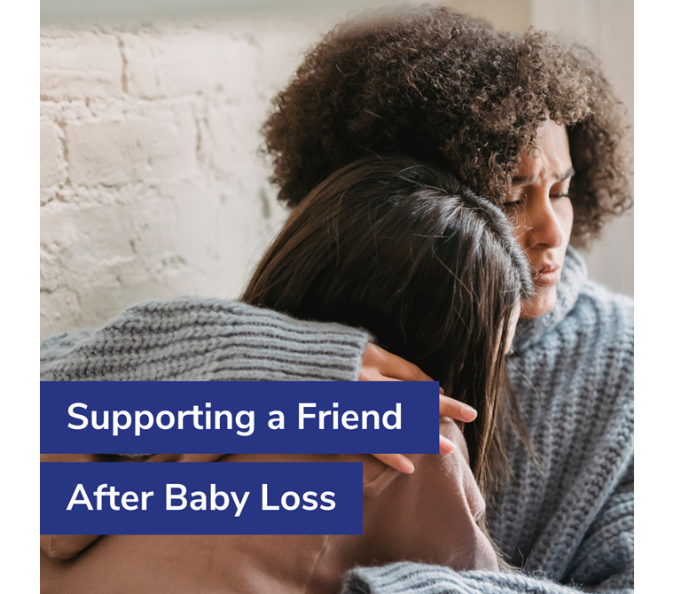 Supporting a Friend After Baby Loss