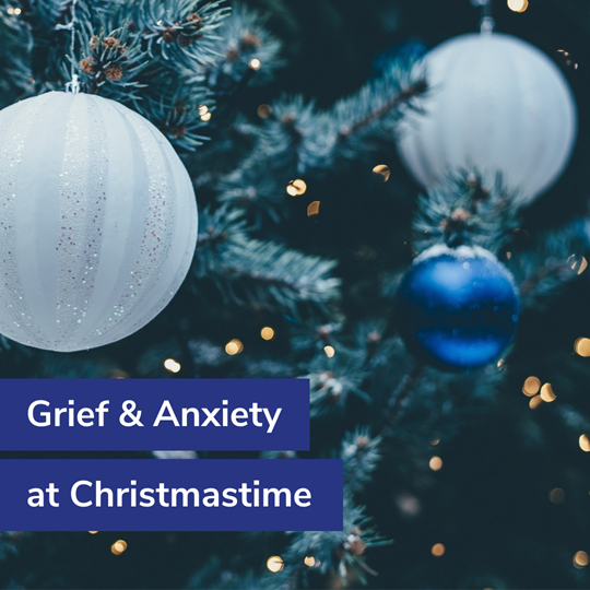 Grief & Anxiety at Christmastime
