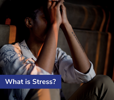 What is Stress - and How Can You Manage it?