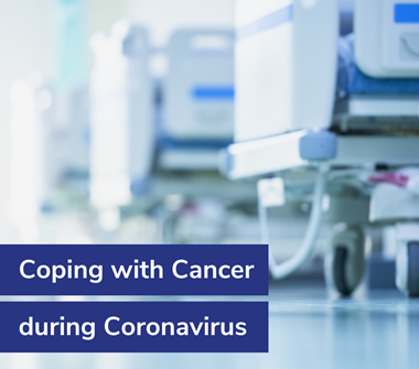 Coping with Cancer during Coronavirus
